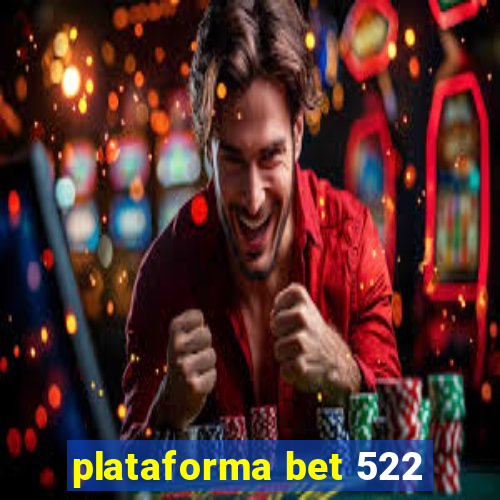 plataforma bet 522